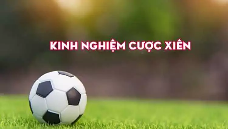 kinh nghiệm cược xiên