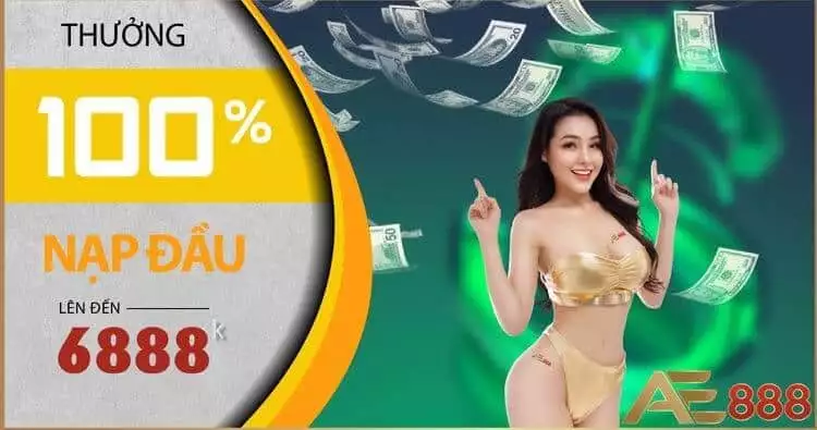 Khuyến Mãi AE888 – Thưởng Chào Mừng 100% Tối Đa 6,888,000 VND