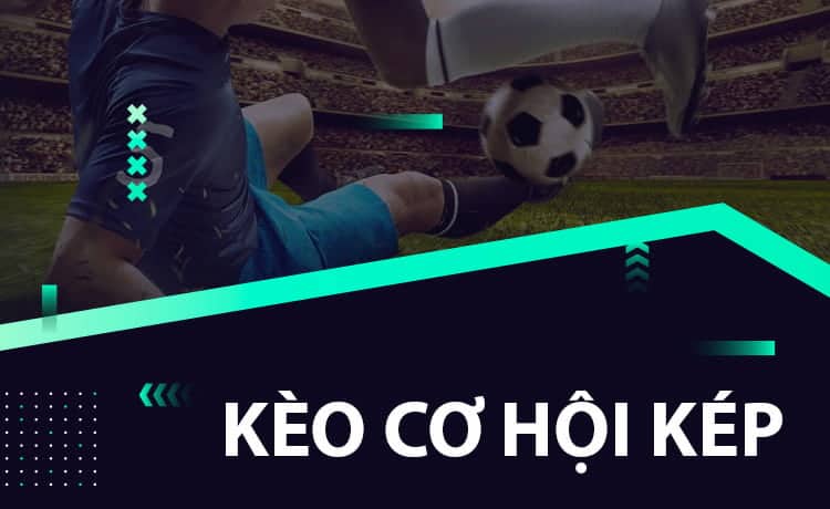 Kèo cơ hội kép