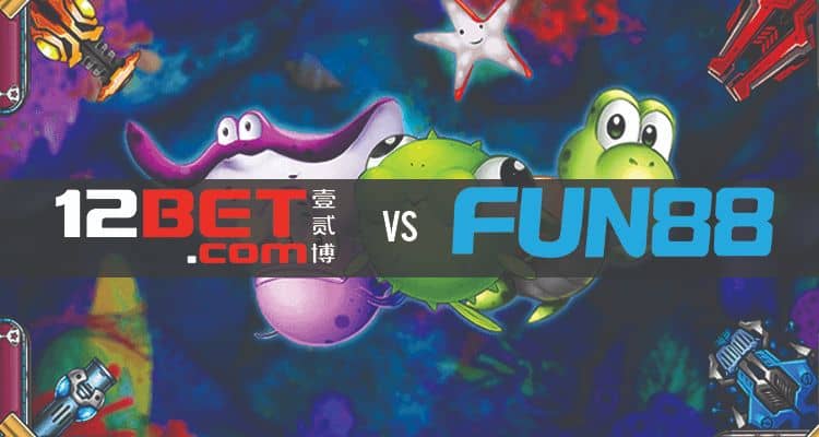 bắn cá 12bet vs fun88