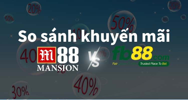 So sánh chi tiết chương trình khuyến mãi tại M88 vs FB88