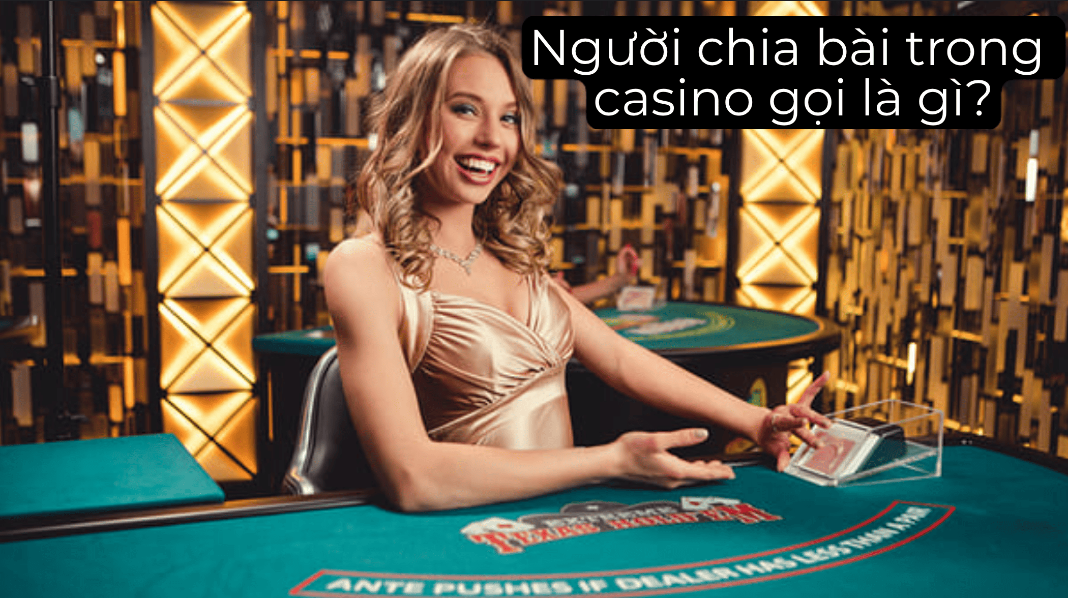 Người chia bài trong casino gọi là gì