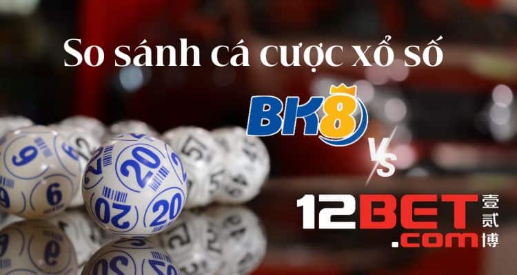 xổ số bk8 vs 12bet