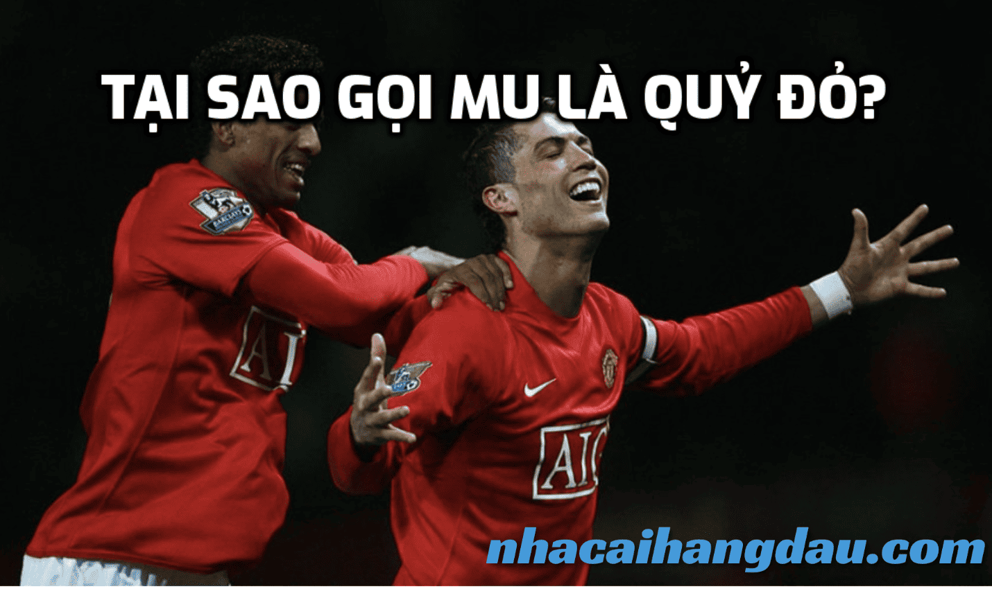 Tại sao gọi MU là Quỷ Đỏ? Nguồn gốc của tên Quỷ Đỏ từ đâu?